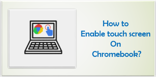 How to enable touch screen on Chromebook